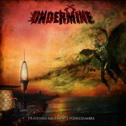 Undermine : Trayendo Solamente Podredumbre